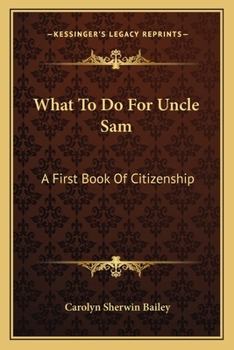 Paperback What To Do For Uncle Sam: A First Book Of Citizenship Book