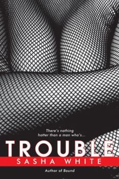 Trouble - Book #3 of the True Desires