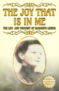 Paperback The Joy That Is In Me: The Life and Thought of Elisabeth Leseur Book