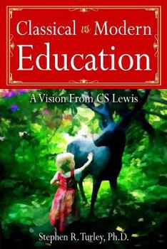 Paperback Classical vs. Modern Education: A Vision from C.S. Lewis Book