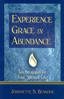 Paperback Experience Grace in Abundance: Ten Strategies for Your Spiritual Life Book