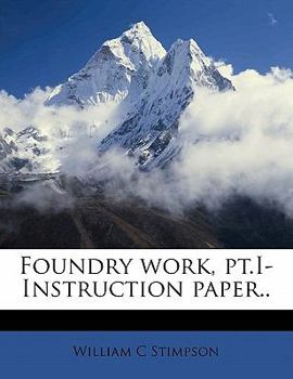 Paperback Foundry Work, Pt.I- Instruction Paper.. Volume 1 Book