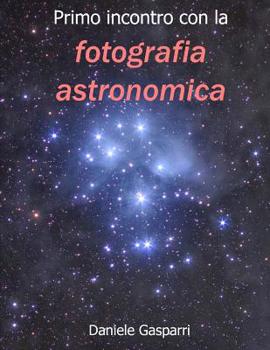 Paperback Primo incontro con la fotografia astronomica [Italian] Book