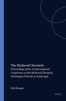 Paperback The Medieval Chronicle: Proceedings of the 1st International Conference on the Medieval Chronicle. Driebergen/Utrecht 13-16 July 1996 Book