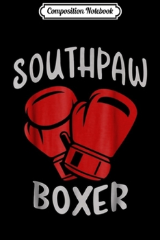 Composition Notebook: Southpaw Stance Left Handed Boxer Boxing Gloves Journal/Notebook Blank Lined Ruled 6x9 100 Pages