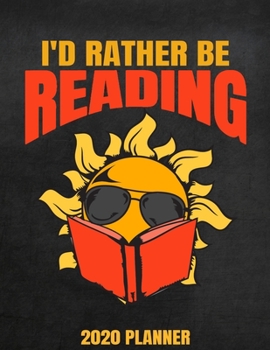 Paperback I'd Rather Be Reading 2020 Planner: Weekly Planner January 2020 - December 2020 Calendar Agenda Daily Schedule For Book Lovers Readers Reading Bibliop Book