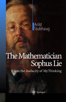 Paperback The Mathematician Sophus Lie: It Was the Audacity of My Thinking Book