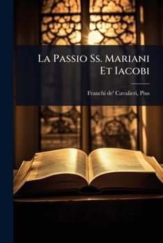 La Passio Ss. Mariani Et Iacobi (Italian Edition)
