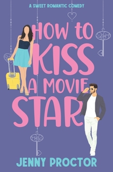 Paperback How to Kiss a Movie Star: A Sweet Romantic Comedy Book