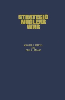 Hardcover Strategic Nuclear War: What the Superpowers Target and Why Book