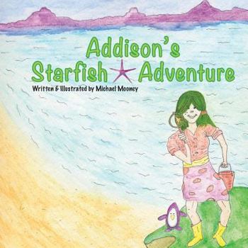 Paperback Addison's Starfish Adventure: A kids book about finding Starfish at the ocean. Book