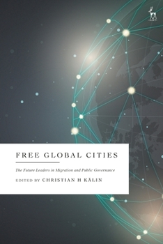 Hardcover Free Global Cities: The Future Leaders in Migration and Public Governance Book