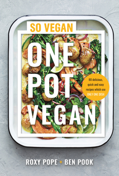 Hardcover One Pot Vegan: 80 Quick, Easy and Delicious Plant-Based Recipes from the Creators of So Vegan Book