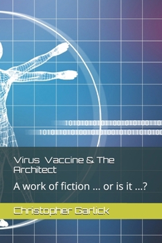 Paperback Virus Vaccine & The Architect: A work of fiction ... or is it ...? Book