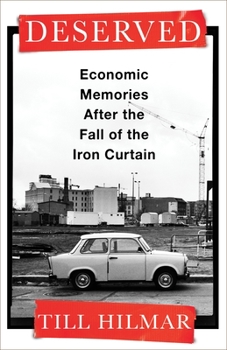 Hardcover Deserved: Economic Memories After the Fall of the Iron Curtain Book