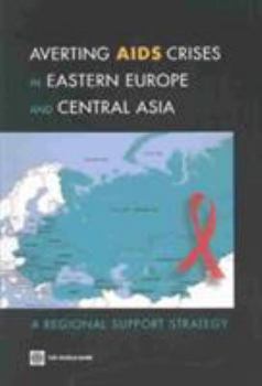 Paperback Averting AIDS Crises in Eastern Europe and Central Asia: A Regional Support Strategy Book