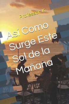 Paperback Así Como Surge Este Sol de la Mañana [Spanish] Book