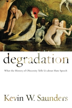 Hardcover Degradation: What the History of Obscenity Tells Us about Hate Speech Book