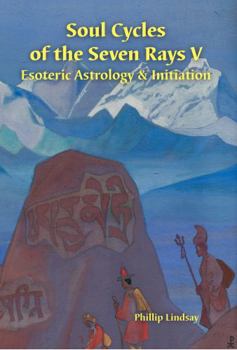 Perfect Paperback Soul Cycles of the Seven Rays V: Esoteric Astrology and Initiation Book