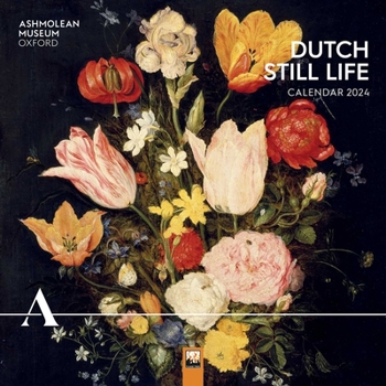 Calendar Ashmolean Museum: Dutch Still Life Wall Calendar 2024 (Art Calendar) Book