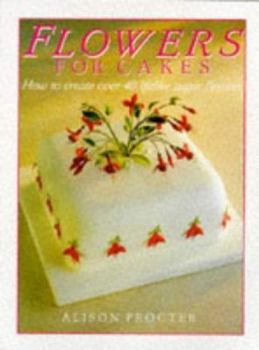 Paperback Flowers for Cakes: How to Create Over 40 Lifelike Sugar Flowers Book