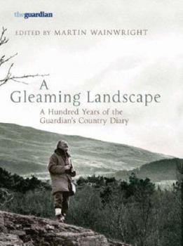 Hardcover A Gleaming Landscape: A Hundred Years of the Guardian's Country Diary Book
