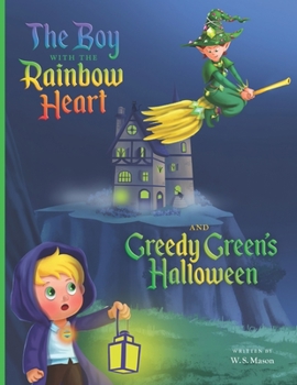 Paperback The Boy with the Rainbow Heart and Greedy Green's Halloween Book