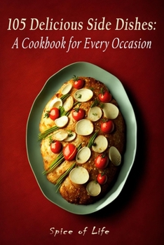 Paperback 105 Delicious Side Dishes: A Cookbook for Every Occasion Book