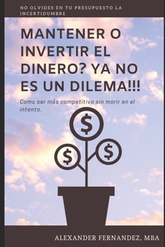 Paperback Mantener o invertir el dinero? Ya no es un dilema!!! [Spanish] Book