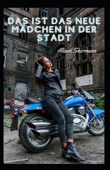 Das ist das neue Mädchen in der Stadt