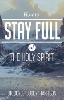 Paperback How to Stay Full of the Holy Spirit Book