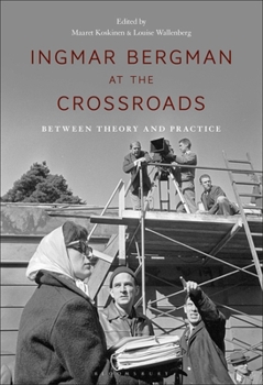 Paperback Ingmar Bergman at the Crossroads: Between Theory and Practice Book
