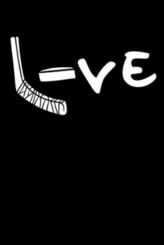 Love: Hockey Notebook to Write in, 6x9, Lined, 120 Pages Journal