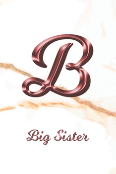 Big Sister: Sketchbook | Blank Imaginative Sketch Book Paper | Letter B Rose Gold White Marble Pink Effect Cover | Teach & Practice Drawing for ... Doodle Pad | Create, Imagine & Learn to Draw