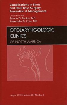 Hardcover Complications in Sinus and Skull Base Surgery: Prevention and Management, an Issue of Otolaryngologic Clinics: Volume 43-4 Book