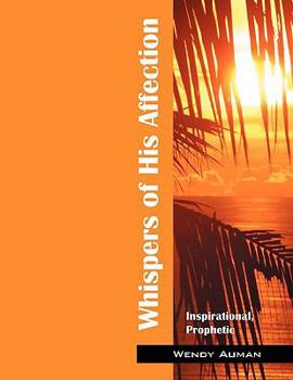 Paperback Whispers of His Affection: Inspirational, Prophetic Book