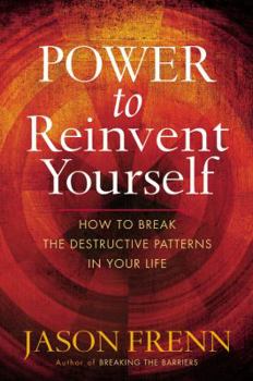 Hardcover Power to Reinvent Yourself: How to Break the Destructive Patterns in Your Life Book