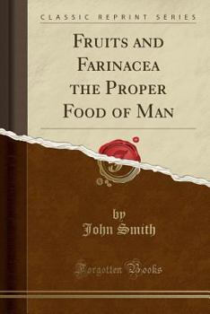 Paperback Fruits and Farinacea the Proper Food of Man (Classic Reprint) Book