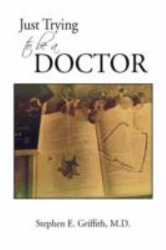 Paperback Just Trying to Be a Doctor Book