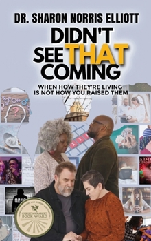 Hardcover Didn't See That Coming: When How They're Living's Not How You Raised Them Book