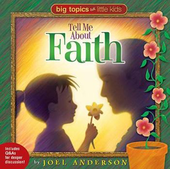 Hardcover Big Topics for Little Kids: Tell Me about Faith Book