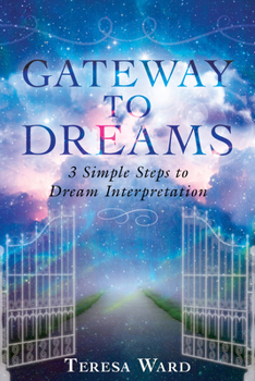 Paperback Gateway to Dreams: 3 Simple Steps to Dream Interpretation Book