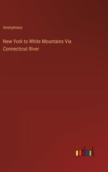 Hardcover New York to White Mountains Via Connecticut River Book