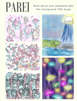 Paperback Parei The Coloring Book YOU Design: Relax and let your imagination play Book