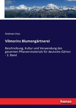 Paperback Vilmorins Blumengärtnerei: Beschreibung, Kultur und Verwendung des gesamten Pflanzenmaterials für deutsche Gärten - 2. Band [German] Book