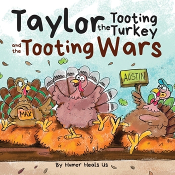 Paperback Taylor the Tooting Turkey and the Tooting Wars: A Story About Turkeys Who Toot (Fart) Book