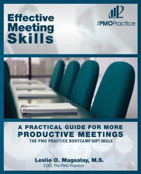 Paperback The PMO Practice Bootcamp Soft Skills: Effective Meeting Skills: A Practical Guide For More Productive Meetings Book