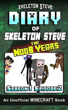 Diary of Skeleton Steve, the Noob Years, Season 1, Episode 2 - Book #2 of the Diary of Skeleton Steve, the Noob Years
