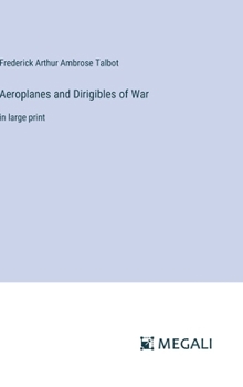 Hardcover Aeroplanes and Dirigibles of War: in large print Book