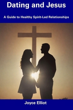 Paperback Dating and Jesus: A Guide to Healthy Spirit-Led Relationships Book